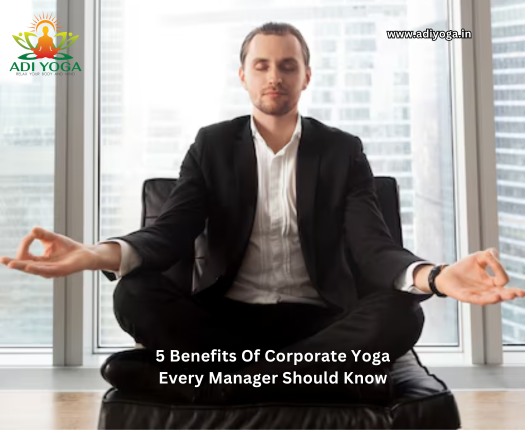 5 Benefits Of Corporate Yoga Every Manager Should Know