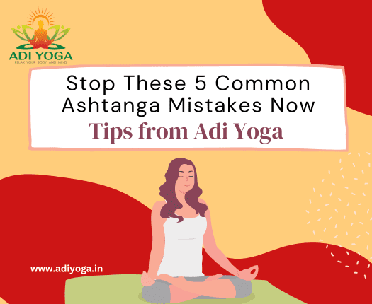 Common Ashtanga Yoga Mistakes