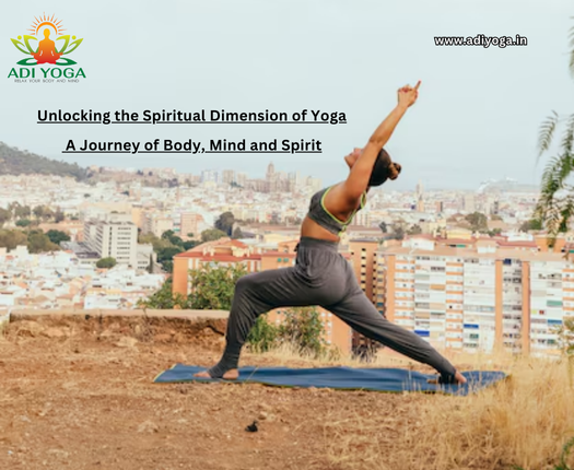 Unlocking the Spiritual Dimension of Yoga: A Journey of Body, Mind, and Spirit