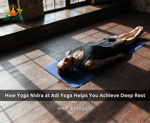 How Yoga Nidra at Adi Yoga Helps You Achieve Deep Rest